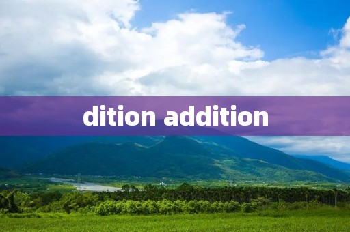dition addition