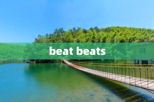 beat beats beat beats