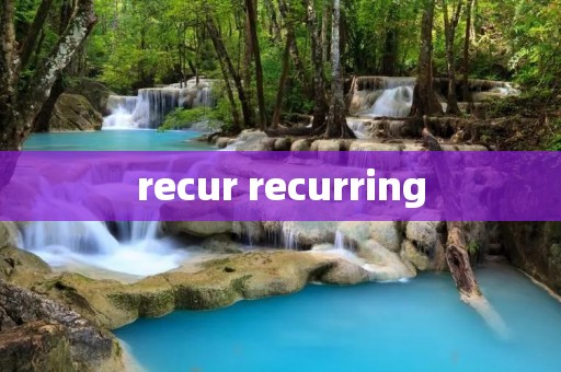 recur recurring recur recurring