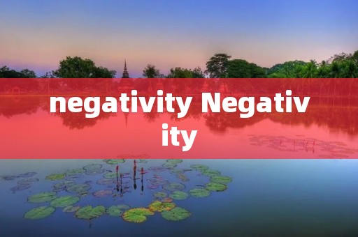 negativity Negativity