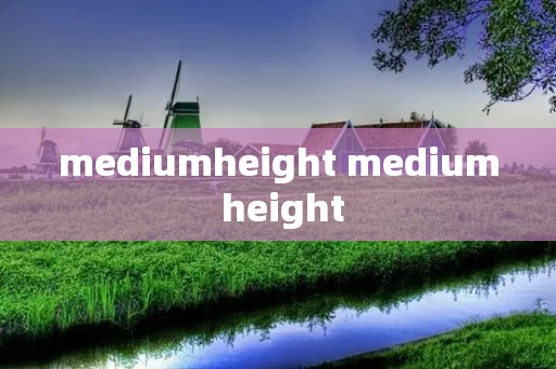 mediumheight medium height mediumheight medium height