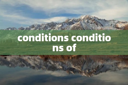 conditions conditions of