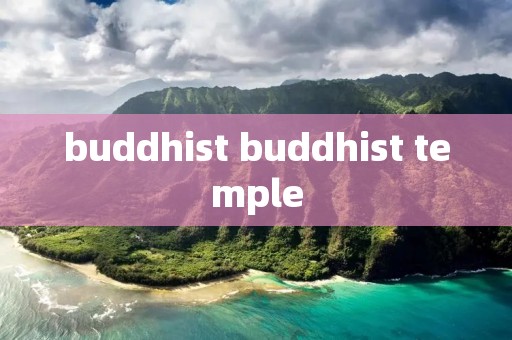 buddhist buddhist temple buddhist buddhist temple