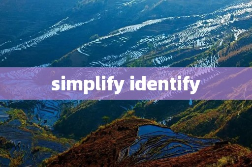 simplify identify