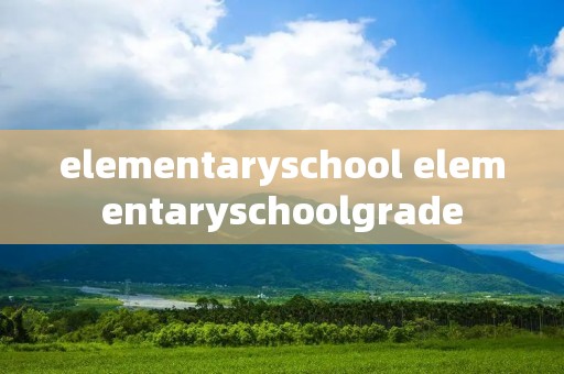 elementaryschool elementaryschoolgrade