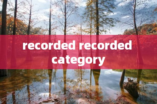 recorded recorded category