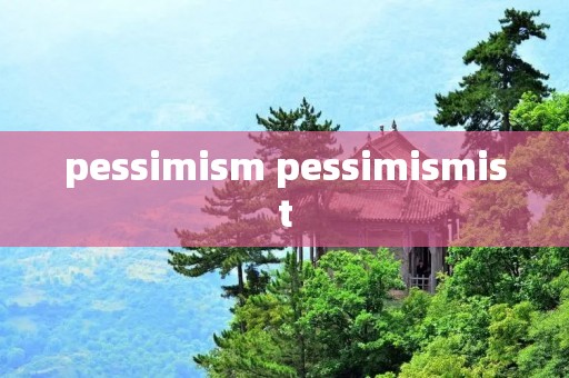 pessimism pessimismist