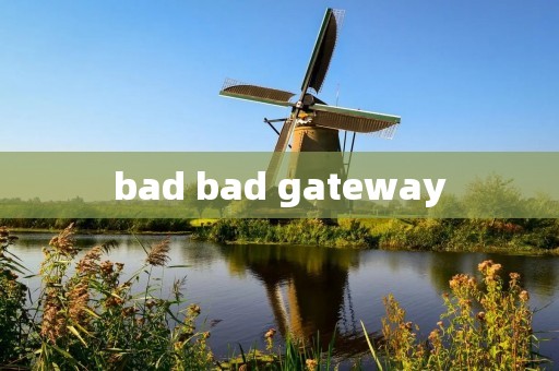 bad bad gateway