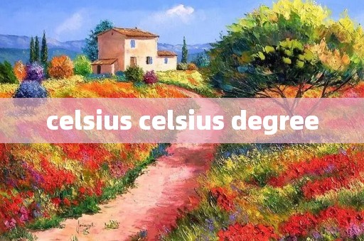 celsius celsius degree