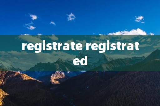 registrate registrated