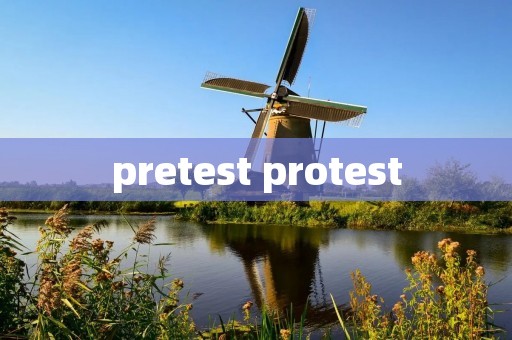 pretest protest