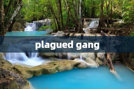 plagued gang