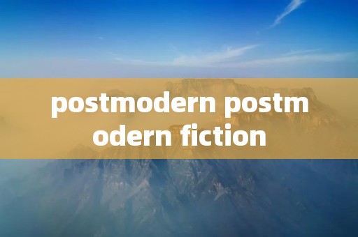 postmodern postmodern fiction