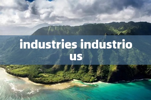 industries industrious