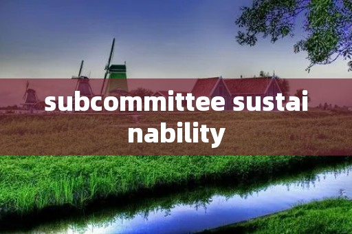 subcommittee sustainability