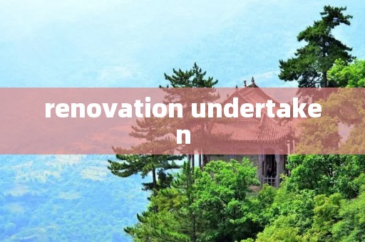 renovation undertaken