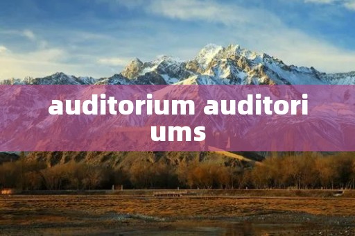 auditorium auditoriums