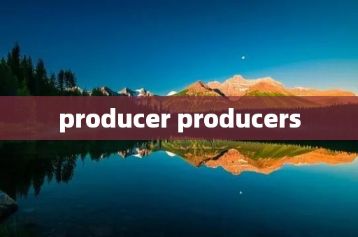 producer producers