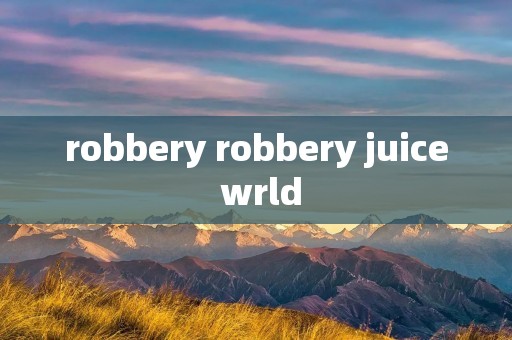 robbery robbery juice wrld