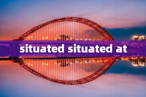 situated situated at