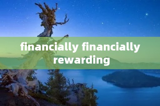 financially financially rewarding
