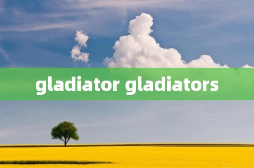 gladiator gladiators