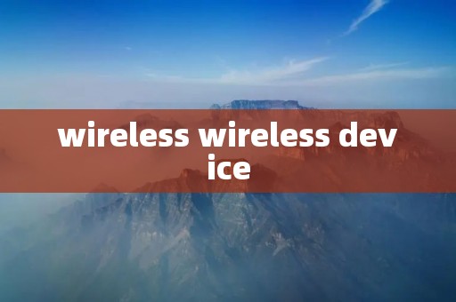 wireless wireless device