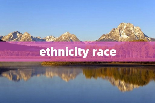 ethnicity race