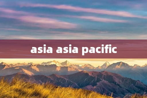 asia asia pacific
