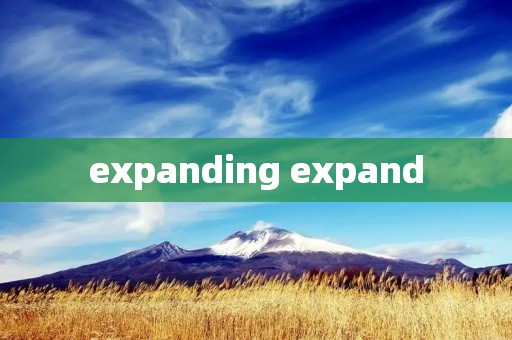 expanding expand