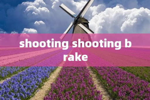 shooting shooting brake