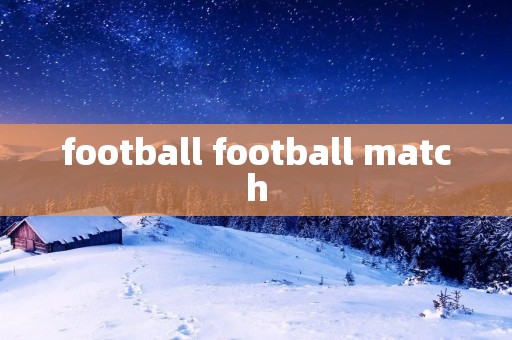 football football match football football match
