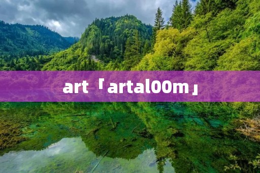 art「artal00m」