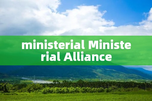 ministerial Ministerial Alliance