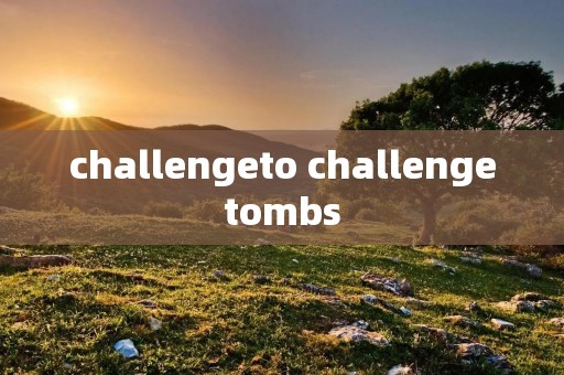 challengeto challengetombs