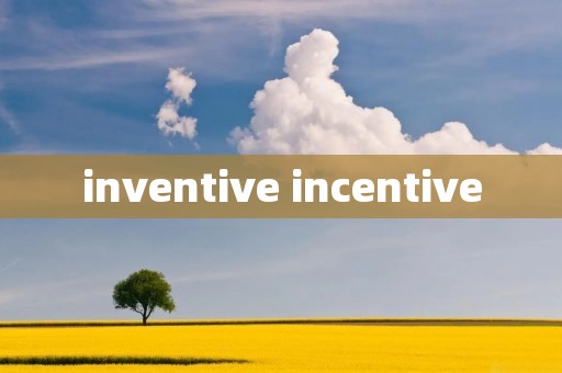 inventive incentive inventive incentive