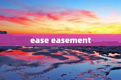 ease easement ease easement