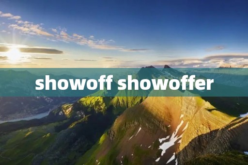 showoff showoffer