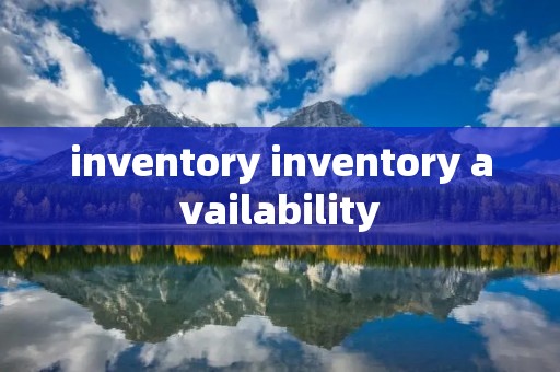 inventory inventory availability inventory inventory availability