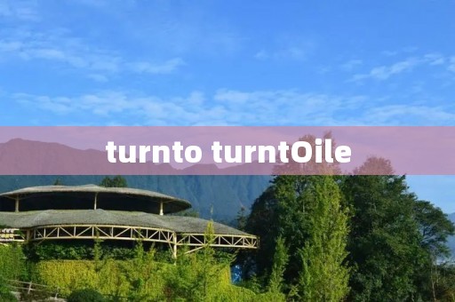 turnto turntOile