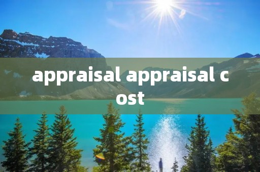 appraisal appraisal cost
