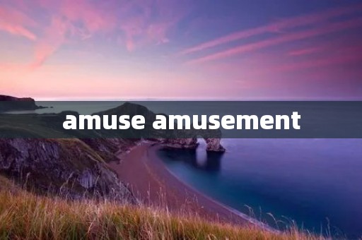 amuse amusement