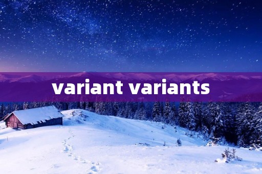 variant variants variant variants