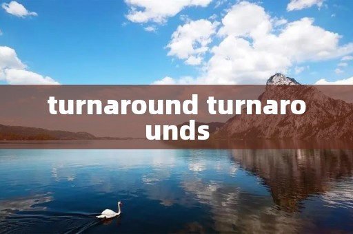 turnaround turnarounds