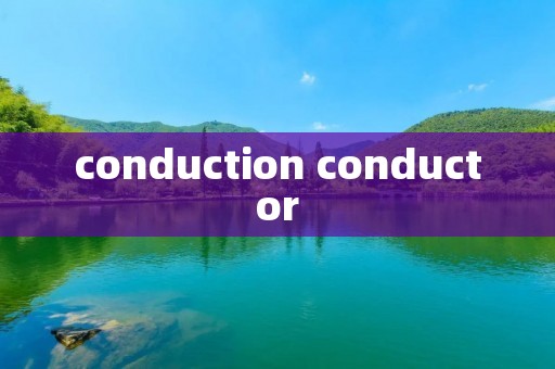 conduction conductor