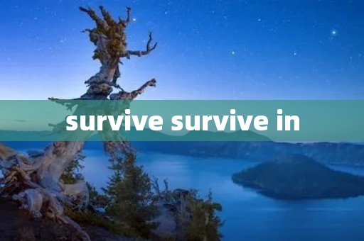 survive survive in