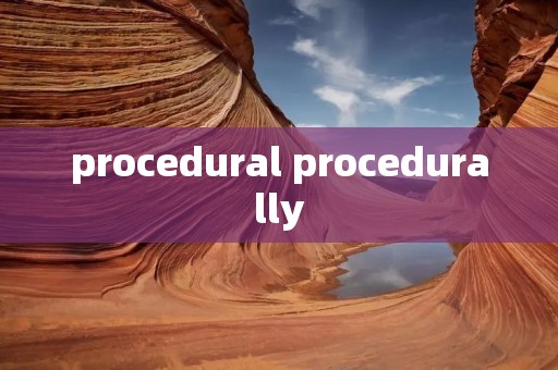 procedural procedurally