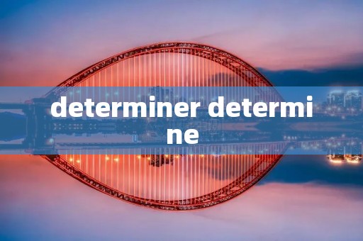 determiner determine