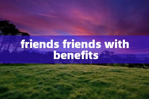 friends friends with benefits