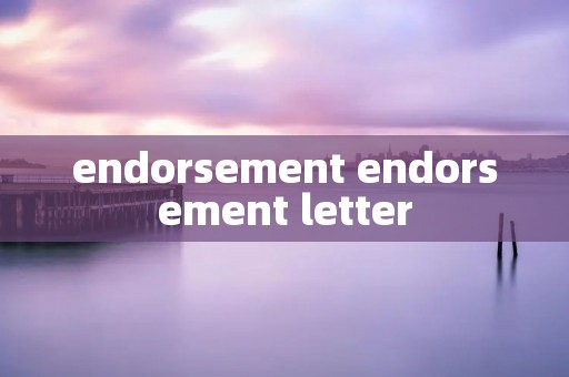 endorsement endorsement letter